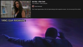 Ketika Denger Lagu After Dark Dan Yang Gua Rasakan...