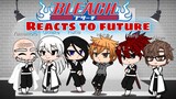 Bleach reacts to future {Gacha Club} (1/??)