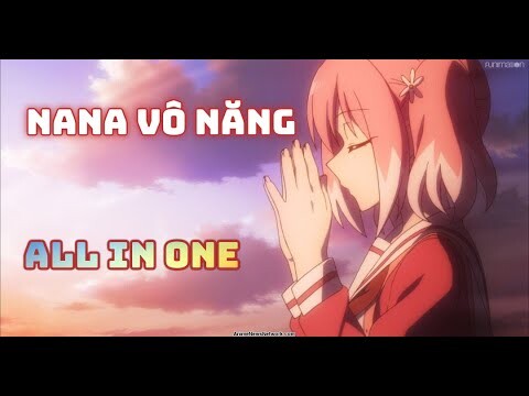 ALL IN ONE: Học Đường Siêu Năng Lực Của Nana | TÓM TẮT ANIME HAY