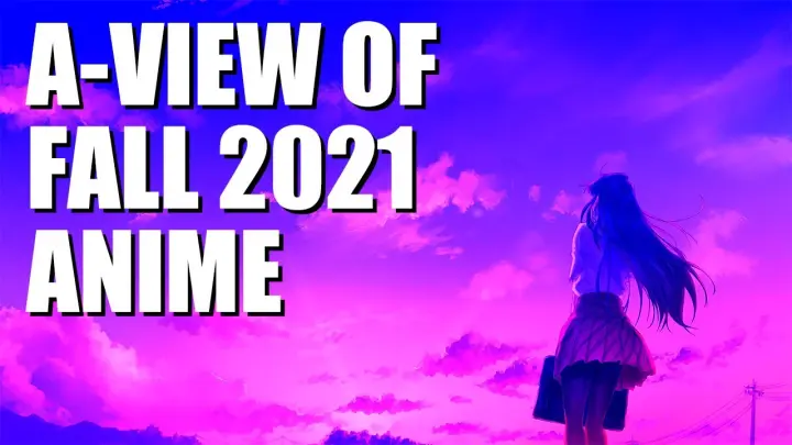 A-View of Fall 2021 Anime
