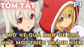 '' Trở về quá khứ để phá hủy một triệu thánh kiếm - Phần 1 - Tóm Tắt Anime Hay | Flick Anime