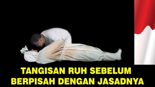 PERKATAAN RUH TERAKHIR KALI SEBELUM BERPISAH DENGAN JASADNYA