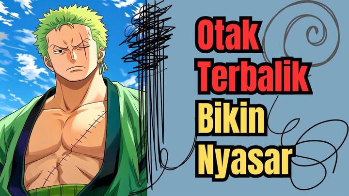 Kenapa Zoro Selalu Nyasar? Ternyata Otak Zoro Memang Terbalik! 🧠🔄 | Ini Penjelasannya!