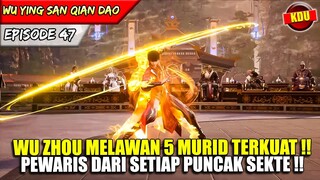 WU ZHOU MEMBANTAI 5 MURID PEWARIS PUNCAK TERKUAT !! - Alur Cerita Donghua #WYSQD EPS 47