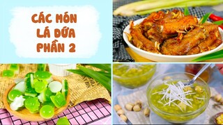 Tất Tần Tật Các Món Từ LÁ DỨA - Phần 2