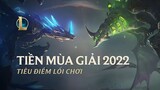 Tiêu điểm Tiền Mùa Giải 2022 | Lối Chơi - Liên Minh Huyền Thoại