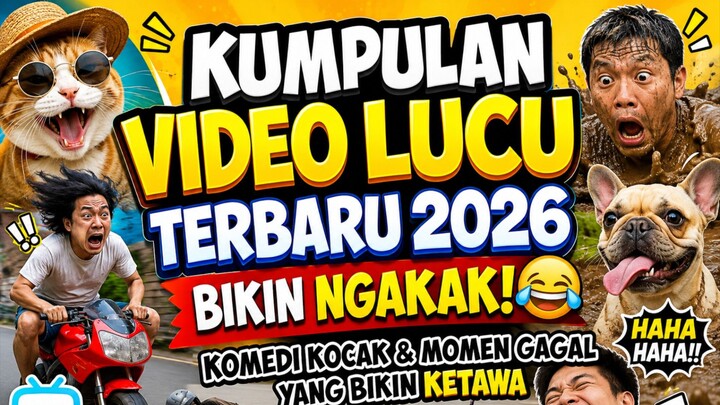 KUMPULAN VIDEO LUCU TERBARU 2026 🤣 BIKIN NGAKAK! Komedi Kocak & Momen Gagal yang Bikin Ketawa