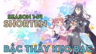 SHORTEN "Bậc thầy kẹo bạc" | Season 1-P1 | AL Anime