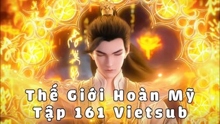🌟 Thế Giới Hoàn Mỹ Tập 161 - Thuyết Minh Vietsub | 完美世界 第161集