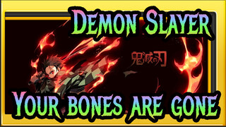 Demon,Slayer|"I'll,make,sure,your,bones,are,gone."