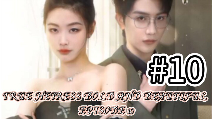 True Heiress Bold and Beautiful Episode 10