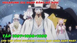 REVIEW ONE PIECE TẬP 1097+1098+1099 l VEGAPUNK GIA NHẬP BĂNG MŨ RƠM I CP0 ĐỔ BỘ EGGHEAD I