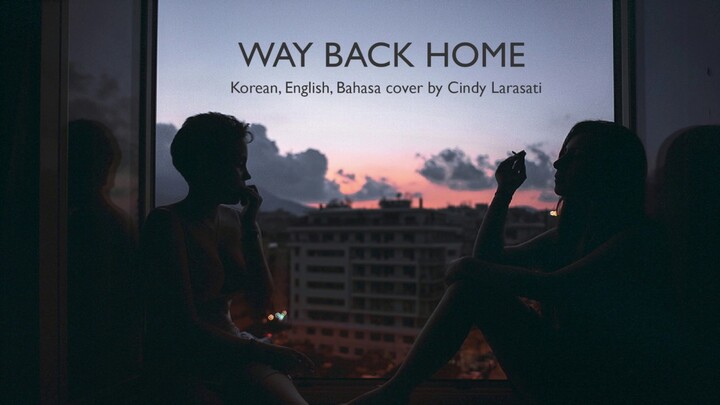 SHAUN - WAY BACK HOME 3 language ver. (Cover by Cindy Larasati)