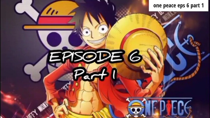 one peace episode 6 part 1