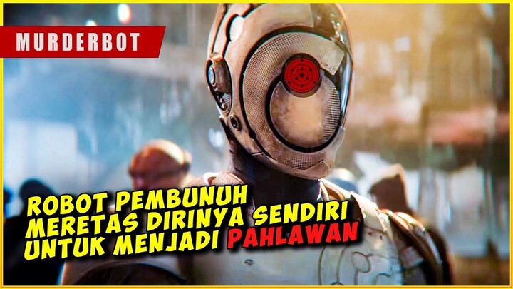 ROBOT PEMBUNUH Yang Ingin Menjadi PAHLAWAN  MURDERBOT 2025
