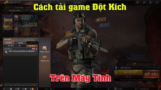 Cách tải game đột kích CF trên máy tính mới nhất | cách chơi game đột kích trên pc laptop Mới Nhất