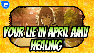 [Your lie in April AMV] So I Give Up Music / Healing_2