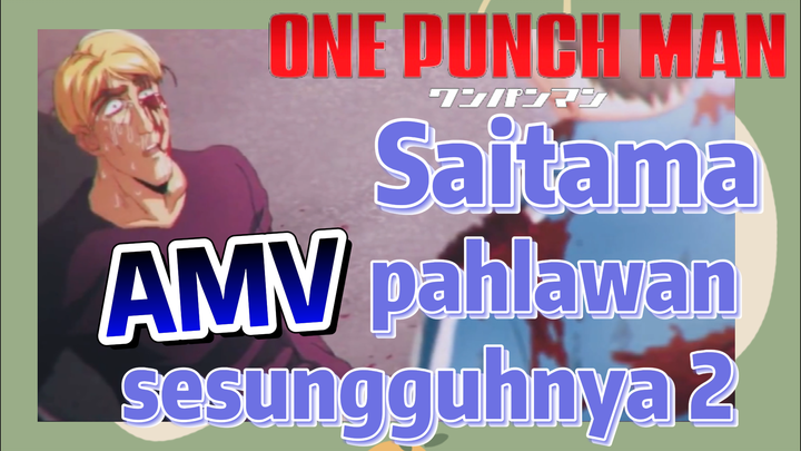 [One Punch Man] AMV | Saitama, pahlawan sesungguhnya 2