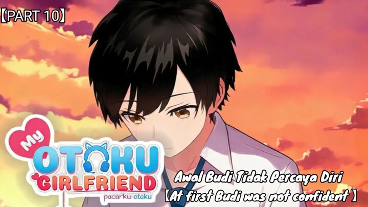 Awal Mula Budi Tidak Percaya Diri【VTUBER INDONESIA PART 10 】【MY OTAKU GIRLFRIEND】【Chapter 3-Savior】