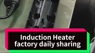 Induction Heater factory daily sharing