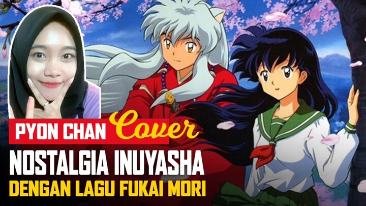 NOSTALGIA LAGU INUYASHA YUK, PASTI SEMUA PERNAH NYANYI LAGU INI DI KAMAR MANDI, HAYO NGAKU 🤣