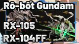 Rô-bốt Gundam
RX-105&RX-104FF_4