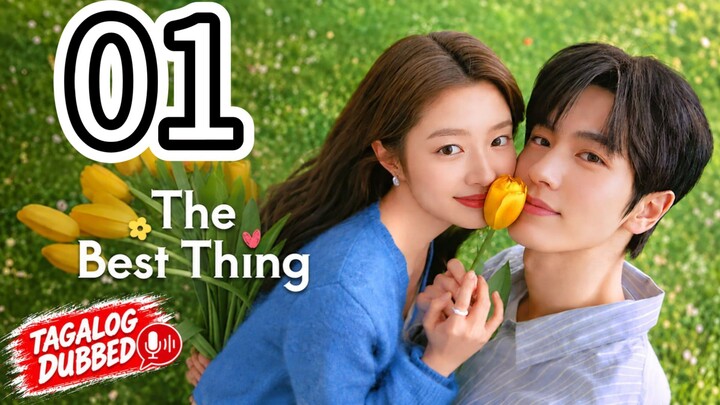 🇨🇳 The Best Thing (Tagalog Dubbed) Episode 1