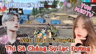 Full Phim Ngôn Tình FreeFire | “Nếu Đã Có Duyên Thì Sẽ Chẳng Sợ Lạc Đường” | YunMeo TV