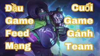 Gấu béo zuka đầu game feed 4 mạng bị cả team chửi, late game gánh team cả team khen =))
