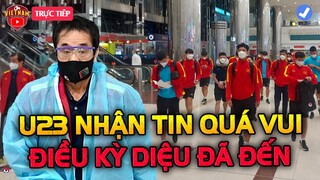 Vừa Đặt Chân Tới Dubai, U23 Việt Nam Nhận Tin Vui Ngây Ngất, Điều Kỳ Diệu Đã Đến