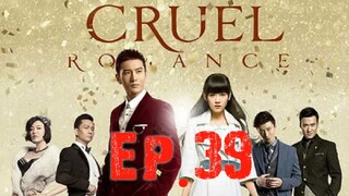 [Eng Sub] Cruel Romance - Episode 39