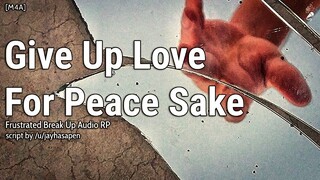 "Give Up Love For Peace Sake" [M4A] [Break Up] [Unsupportive Family] [Low Self Esteem]