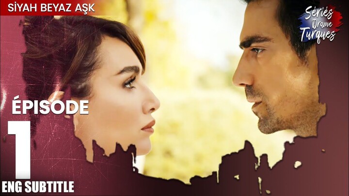 Siyah Beyaz Ask - Episode 1 - ENGLISH SUBTITLE