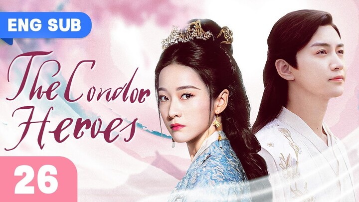 [ENG SUB] The Condor Heroes EP 26 | Zhang Xueying, Chen Xiao | Chinese Historical Romance