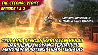 ORANG INI TERLAHIR DENGAN KEKUATAN OVERPOWER | THE ETERNAL STRIFE | EPISODE 1 & 2