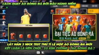 FREE FIRE | LẤY 2 NICK TEST TỈ LỆ CỦA HỘP ÁO BÓNG ĐÁ - KẾT LUẬN ANH EM NÊN MUA -25KC 1 ÁO BÓNG ĐÁ?