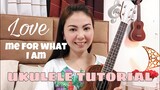 LOVE ME FOR WHAT I AM | UKULELE TUTORIAL (with EASY CHORDS)