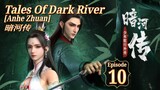Eps 10 | Tales Of Dark River [Anhe Zhuan] 暗河传 Sub Indo