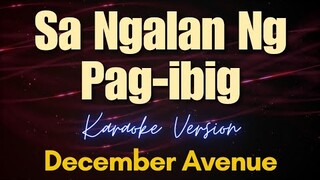 Sa Ngalan Ng Pag-ibig - December Avenue (Karaoke)