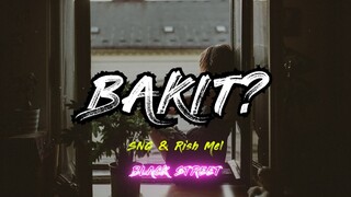 SNG & Rish Mel - Bakit | Bakit 'Di kamanlang sakin nagpaalam?