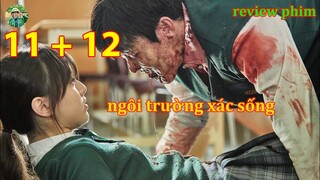 review phim ngôi trường xác sống tập 11 + 12 - tập cuối