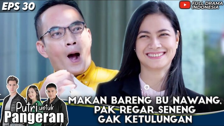 MAKAN SIANG BARENG BU NAWANG, PAK REGAR SENENG GAK KETULUNGAN - PUTRI UNTUK PANGERAN