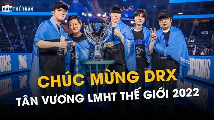 CHÚC MỪNG DRX | TÂN VƯƠNG LMHT THẾ GIỚI 2022