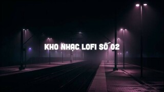 Nhạc Hay Mỗi Ngày / Nếu có kiếp sau, mình sẽ bên nhau đúng không anh? - Kho Nhạc Lofi Số 02