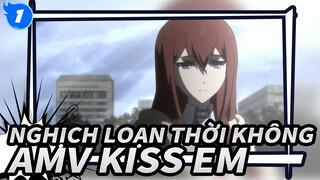 [Nghịch Loạn Thời Không/AMV]Kiss em lần cuối (tập trung vào cốt truyện)_1