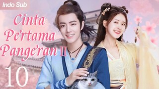 【Indo Sub】Cinta pertama pangeran2 10 | (Pemeran:Xiao Zhan ,Zhao Lusi)