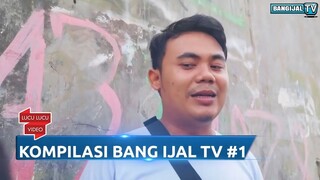 Kompilasi Cerita Kocak Dari Bang Ijal TV #Part-1  BANGIJAL TV