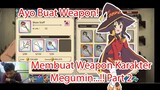 Ayo Buat Weapon! Membuat Weapon Karakter Megumin...!! Part 2