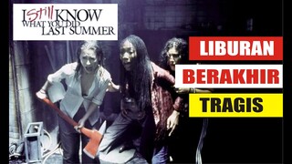 RANGKUM FILM HOROR I STILL KNOW WHAT YOU DID LAST SUMMER (1998). LIBURAN BERUJUNG TRAGIS