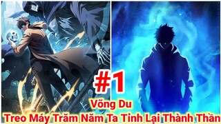 Tập 1| Võng Du| Treo Máy Trăm Năm Ta Tỉnh Lại Thành Thần